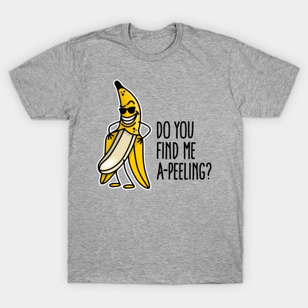 Do you find me a-peeling funny flashing banana pun T-Shirt by LaundryFactory